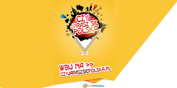 czy jarasz się Polską - ciekawe wakacje w Polsce czy jarasz się Polską - ciekawe wakacje w Polsce