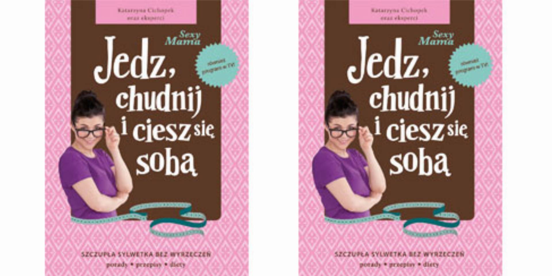 Katarzyna-Cichopek-Jedz-chudnij-i-ciesz-sie-soba Katarzyna-Cichopek-Jedz-chudnij-i-ciesz-sie-soba