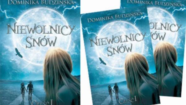 Niesamowita powieść przygodowa dla młodzieży – Niewolnicy Snów Część I