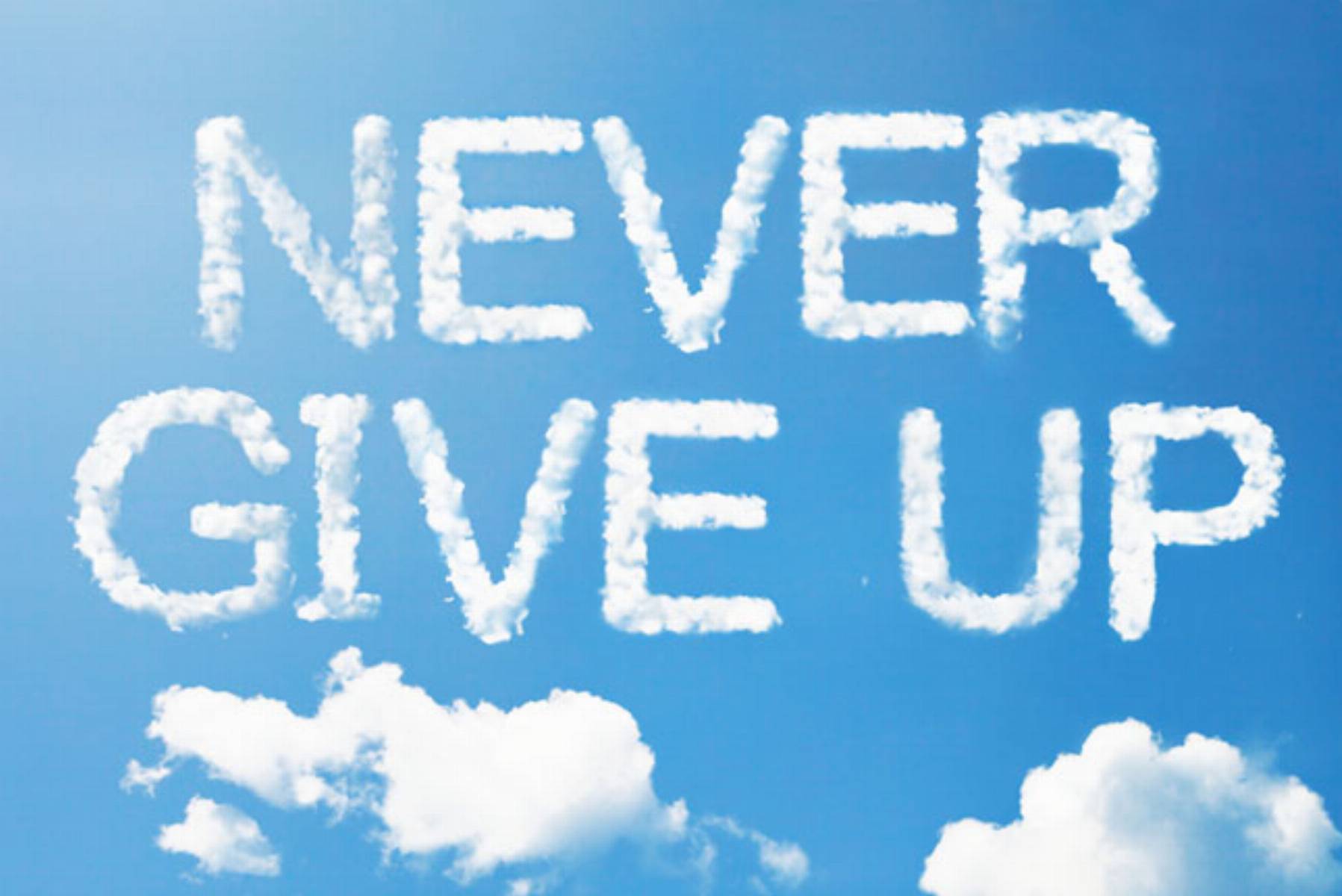 Never give up