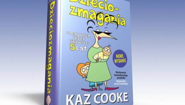 Bestseller „Dzieciozmagania. Z maluchem przez pierwsze 5 lat” K. Cooke – ponownie w księgarniach