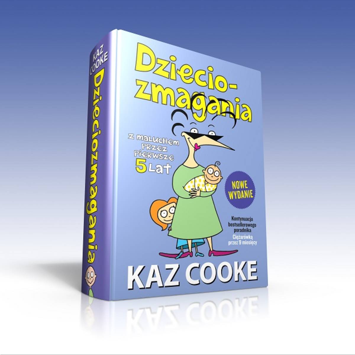 Kaz Cooke 'Dzieciozmagania. Z maluchem przez pierwsze 5 lat'