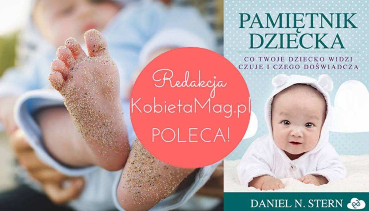 Daniel N Stern Pamiętnik Dziecka Co Twoje Dziecko Widzi Czuje I Czego Doświadcza 5877