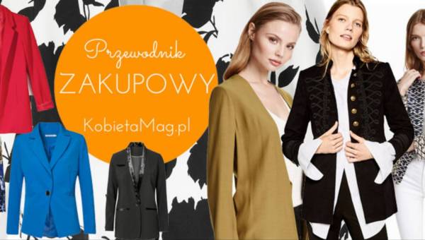 Przewodnik zakupowy: Modne żakiety i marynarki na jesień 2016