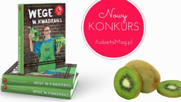 Ogłaszamy konkurs: „15 minut do zdrowia”! Wygraj książkę kucharską Kasi Gubały „Wege kwadrans”