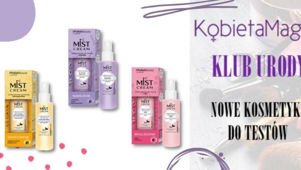 Klub Urody KobietaMag.pl: Wybrałyśmy Czytelniczki, które przetestują lekkie emulsje do twarzy Mist Cream od marki FLOSLEK!