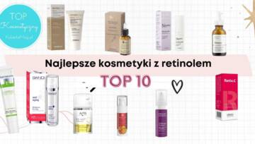 TOP 10 Najlepsze kosmetyki z retinolem – ranking 2023