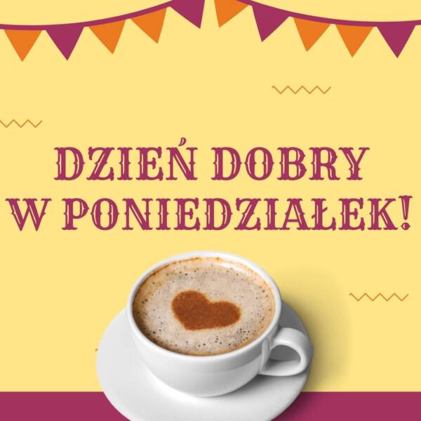 Życzenia miłego poniedziałku smacznej kawusi