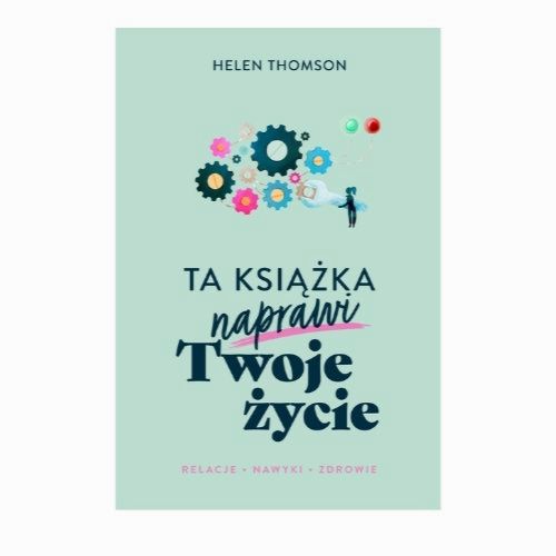 Helen Thomson „Ta książka naprawi Twoje życie_ Helen Thomson „Ta książka naprawi Twoje życie_