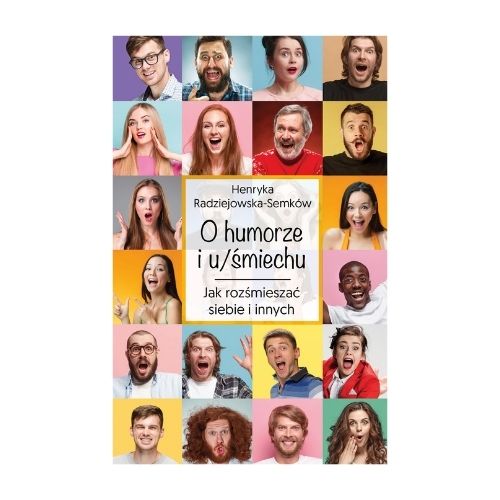 Henryka Radziejowska-Semków „O humorze i u_śmiechu. Jak rozśmieszać siebie i innych.” Henryka Radziejowska-Semków „O humorze i u_śmiechu. Jak rozśmieszać siebie i innych.”