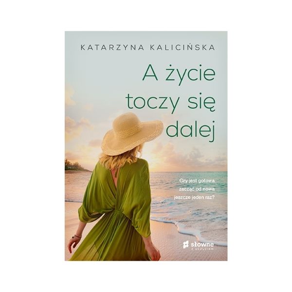 Katarzyna Kalicińska “A życie toczy się dalej” Katarzyna Kalicińska “A życie toczy się dalej”