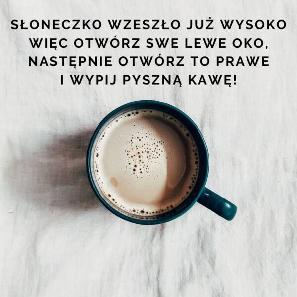 Miłego dnia na wesoło pyszna kawa