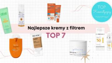 Ranking: Najlepsze kremy SPF 50. TOP 7 kremów z filtrem