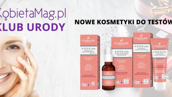 Klub Urody KobietaMag.pl: Wybrałyśmy Czytelniczki, które przetestują kosmetyki A+D+E+K care marki FLOSLEK Pharma!