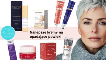 Najlepsze kremy na opadające powieki