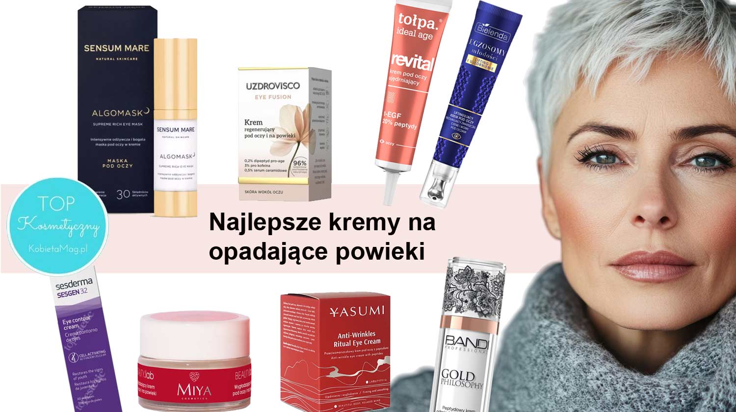 Top 8 kremów pod oczy na opadające powieki