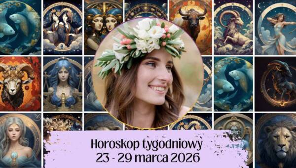Horoskop tygodniowy 23-29 marca 2026 - prognoza astrologiczna dla wszystkich znaków zodiaku