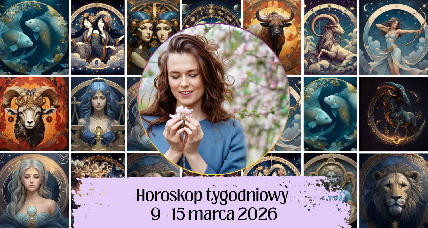 Horoskop tygodniowy 9-15 marca 2026 - prognoza dla wszystkich znaków zodiaku