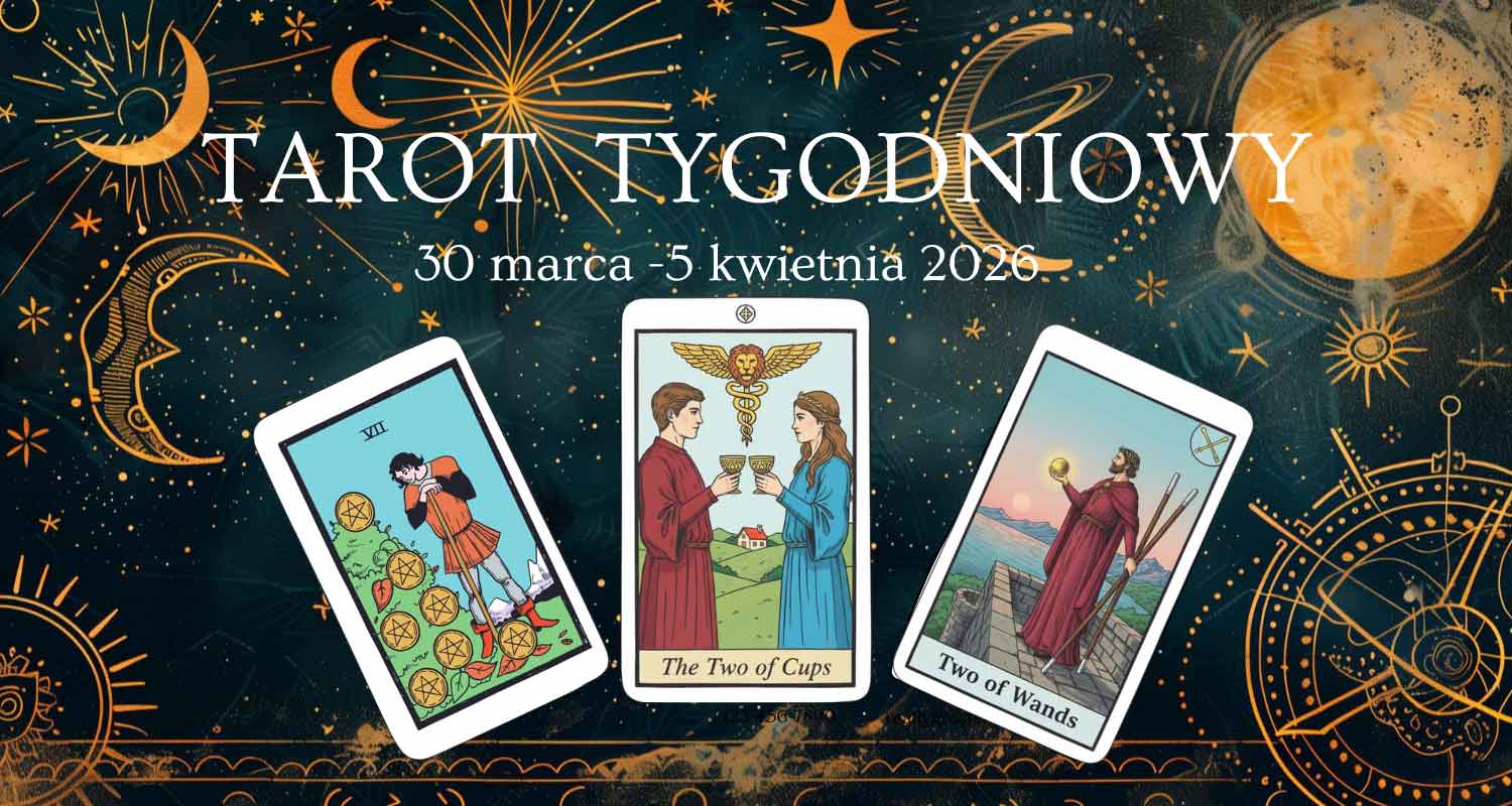 Tygodniowy horoskop tarota 30 marca - 5 kwietnia 2026 dla wszystkich znaków zodiaku