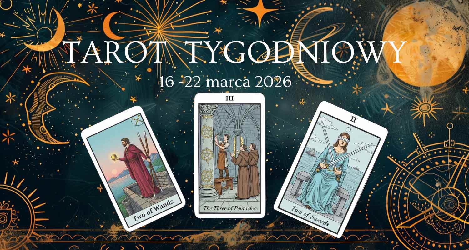 Horoskop tarota tygodniowy 16-22 marca 2026 - karty dla wszystkich znaków zodiaku