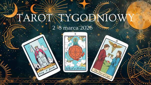 Horoskop tarota tygodniowy 2-8 marca 2026 – rozkład 3 kart Tarota dla każdego znaku zodiaku: Moc, Cień i Rada (czytanie tarocistki Fortunaty)