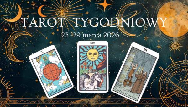 Tarot tygodniowy 23-29 marca 2026 - wróżba dla wszystkich znaków zodiaku