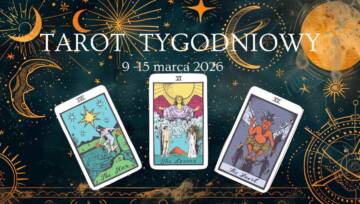 Horoskop tarota tygodniowy 9-15 marca 2026 - prognoza dla wszystkich znaków zodiaku