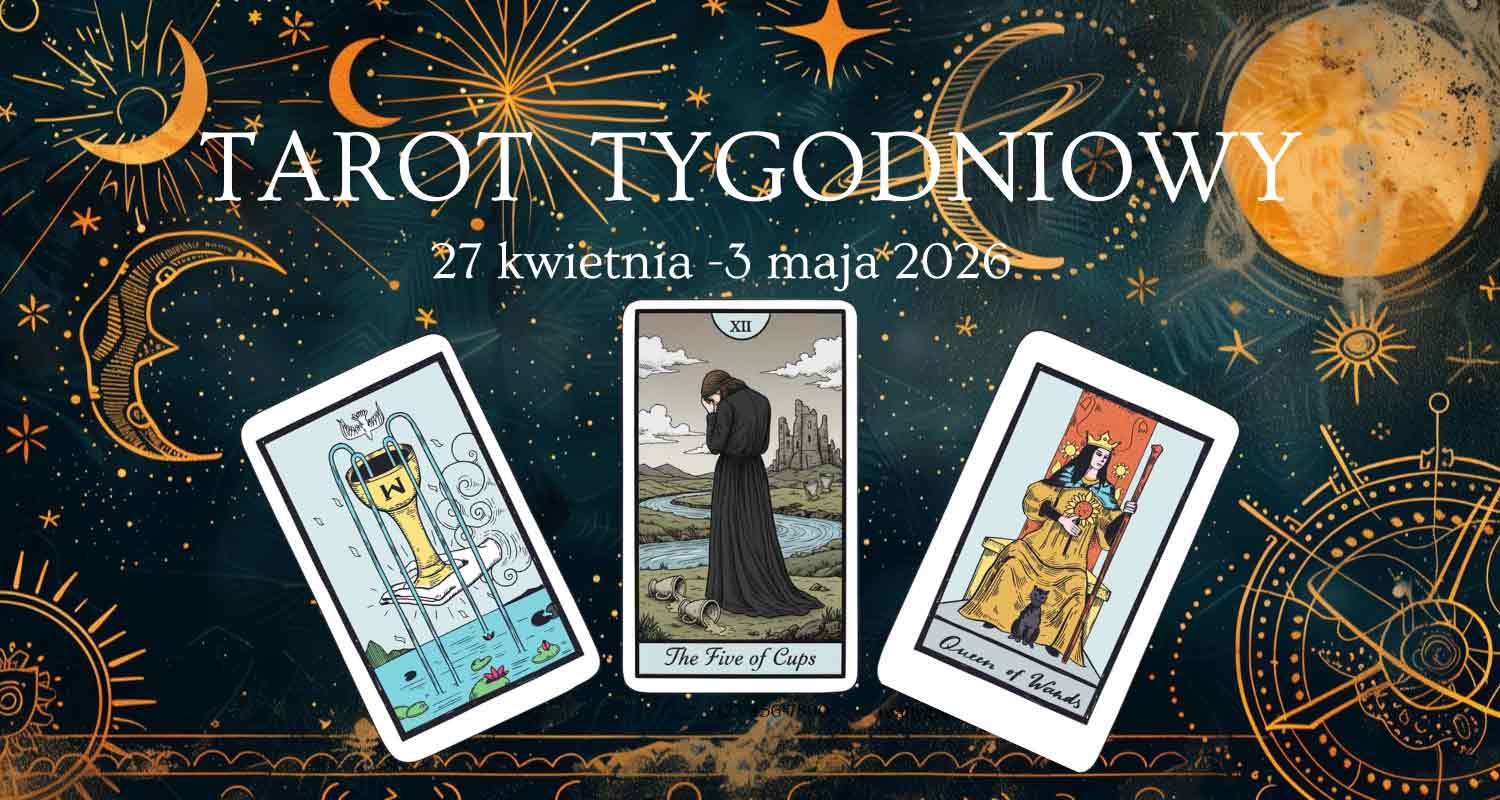 Tarot tygodniowy 27 kwietnia - 3 maja 2026 dla wszystkich znaków zodiaku