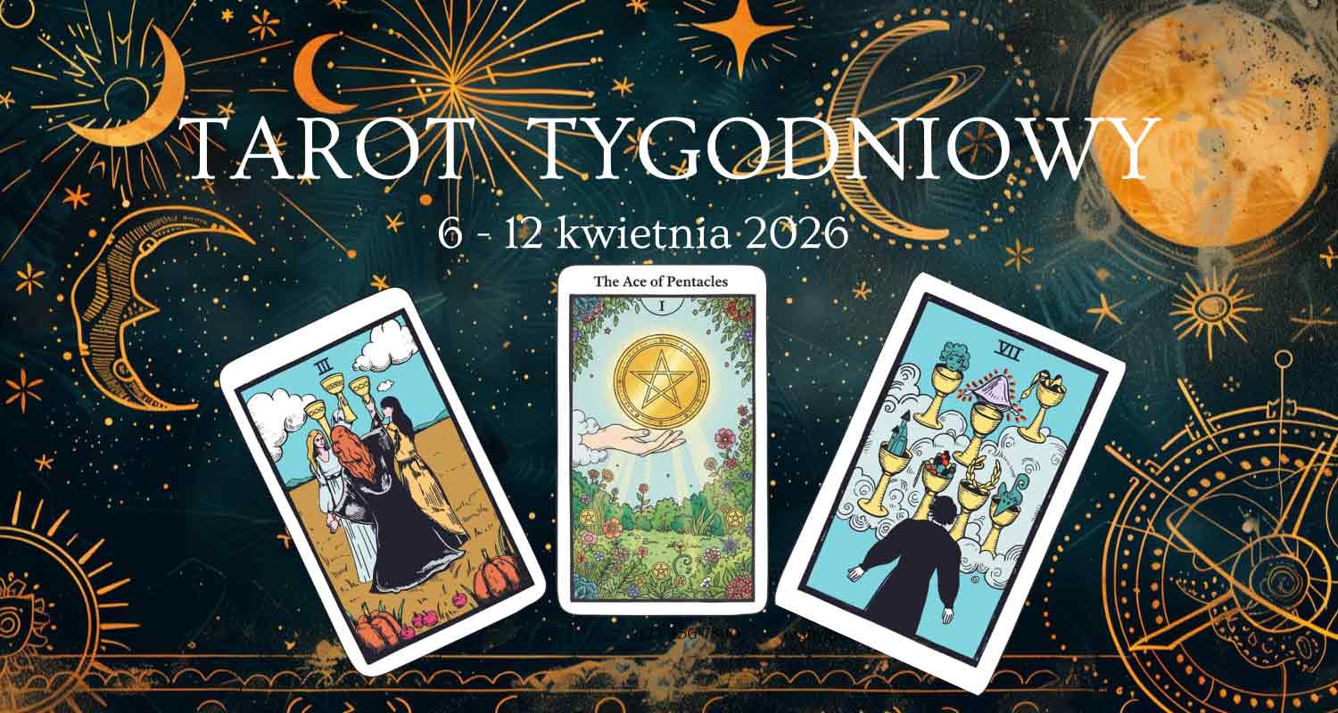 Tygodniowy horoskop tarota 6 - 12 kwietnia 2026 dla wszystkich znaków zodiaku