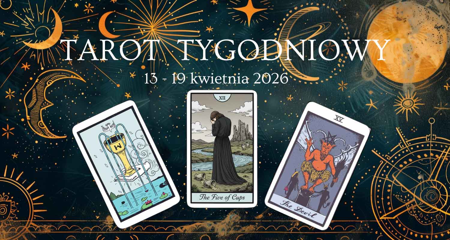 Tarot tygodniowy 13 - 19 kwietnia 2026 dla wszystkich znaków zodiaku