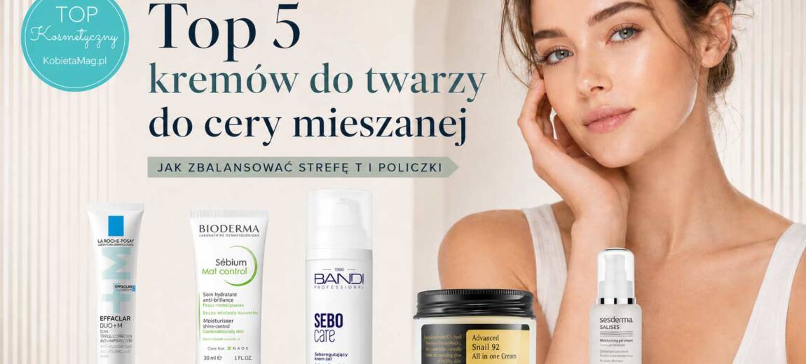 top-5-kremow-dla-cery-mieszanej