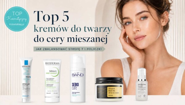 top-5-kremow-dla-cery-mieszanej