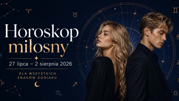 Horoskop miłosny 27 lipca–2 sierpnia 2026 dla wszystkich znaków zodiaku – zakochana para na astrologicznym tle