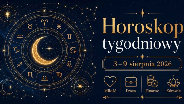 Horoskop tygodniowy 3–9 sierpnia 2026 dla wszystkich znaków zodiaku