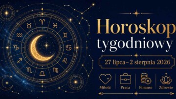 Horoskop tygodniowy 27 lipca–2 sierpnia 2026 dla wszystkich znaków zodiaku