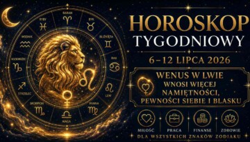 Horoskop tygodniowy od 6 do 12 lipca 2026 dla wszystkich znaków zodiaku