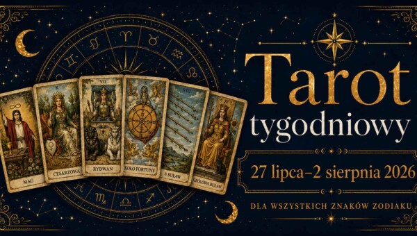 Tarot tygodniowy 27 lipca–2 sierpnia 2026