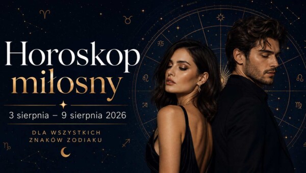 Horoskop miłosny 3–9 sierpnia 2026. Wenus otwiera serca, ale nie każda obietnica jest szczera