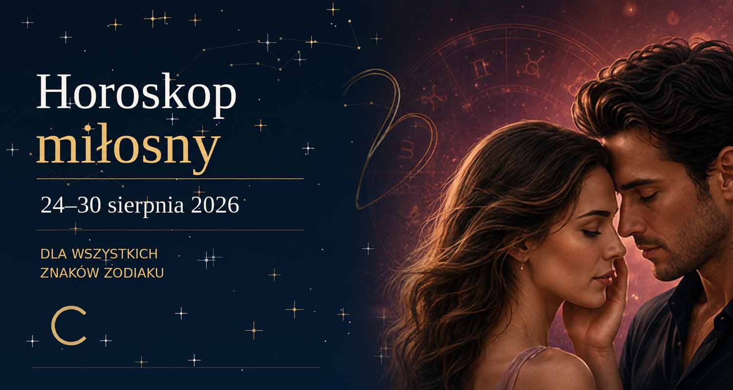 Horoskop miłosny na 24–30 sierpnia 2026 dla wszystkich znaków zodiaku