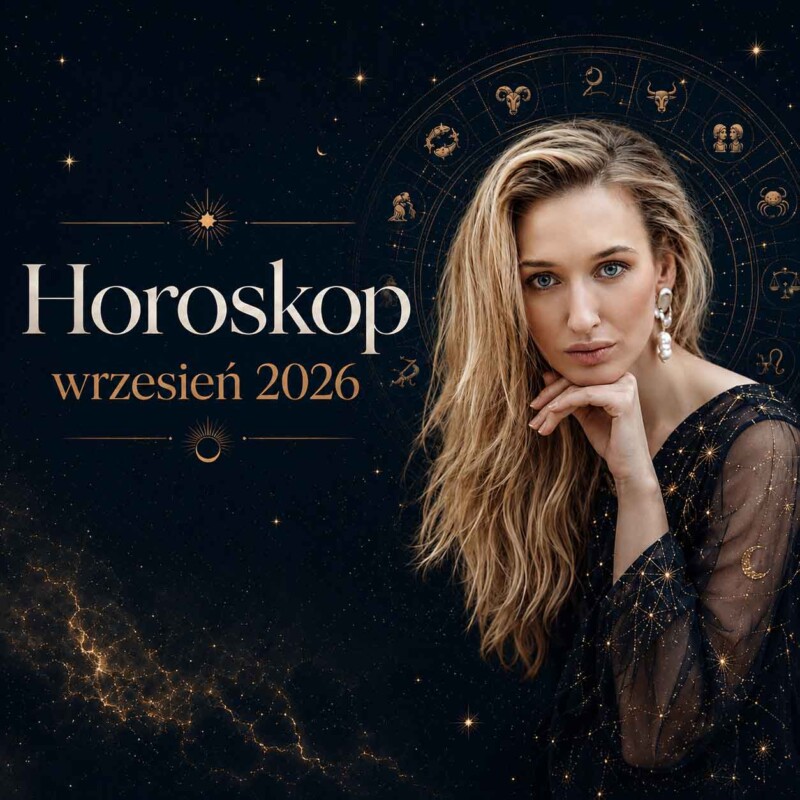 Horoskop na wrzesień 2026. Co czeka Twój znak? Miłość, praca, finanse i ważne decyzje