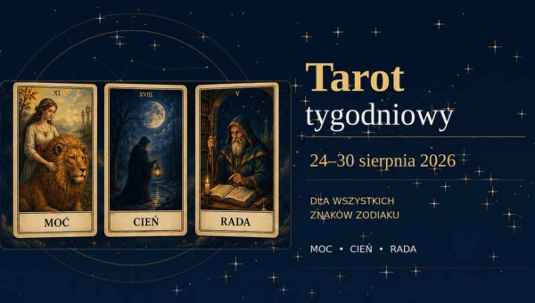 Tarot tygodniowy 24–30 sierpnia 2026 dla wszystkich znaków zodiaku