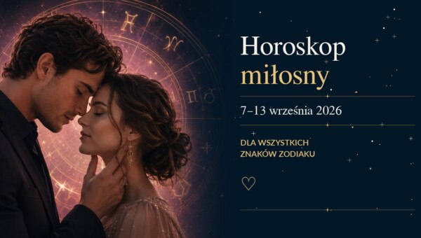 Horoskop miłosny 7–13 września 2026. Wenus wchodzi do Skorpiona. Kto poczuje więcej, a kto postawi granicę?