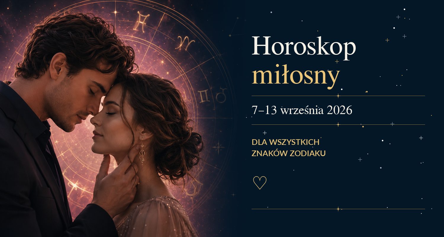 Horoskop miłosny na 7–13 września 2026 dla wszystkich znaków zodiaku
