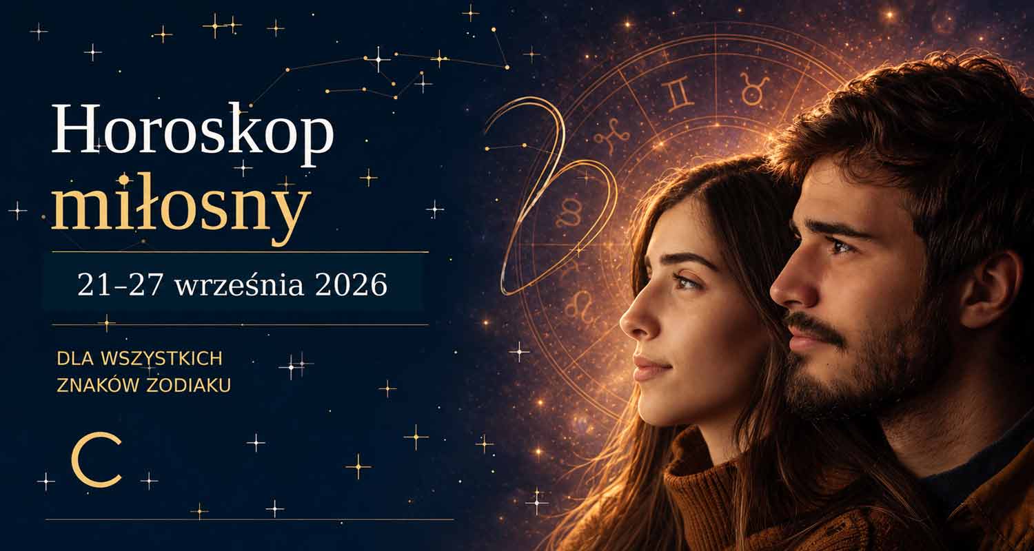 Horoskop miłosny na 21–27 września 2026 dla wszystkich znaków zodiaku