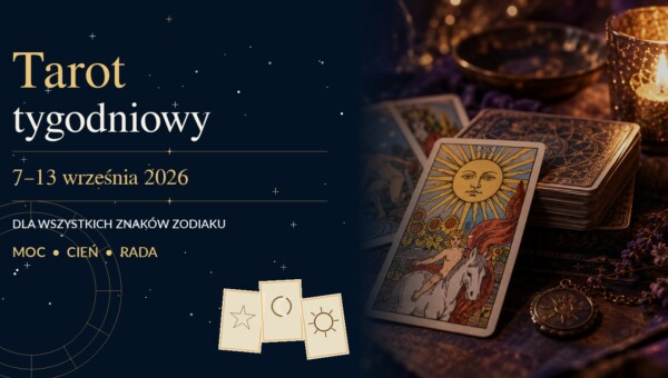 Tarot tygodniowy 7–13 września 2026. 36 kart, 12 znaków i jedna ważna rada na nowy cykl