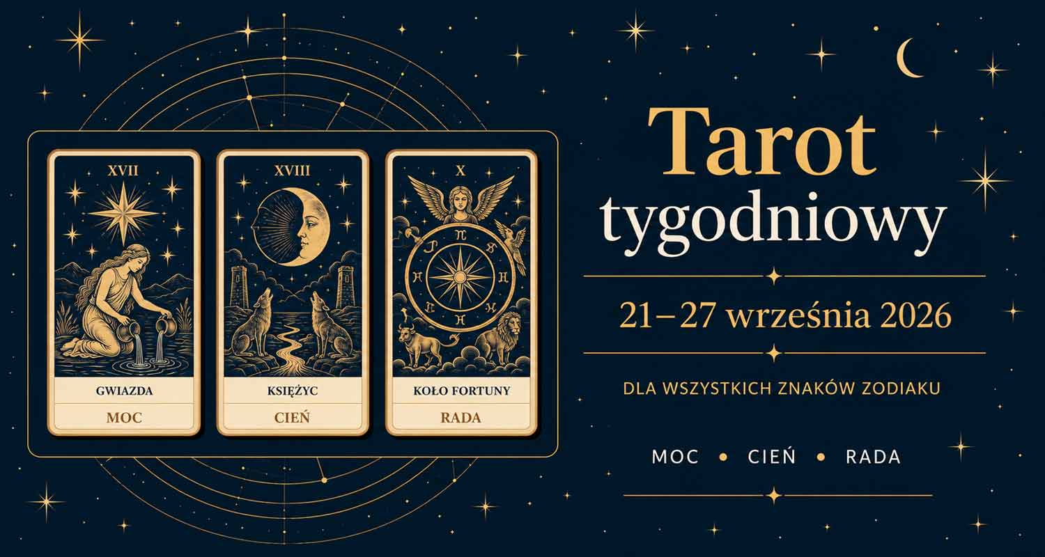 Tarot tygodniowy 21–27 września 2026 dla wszystkich znaków zodiaku